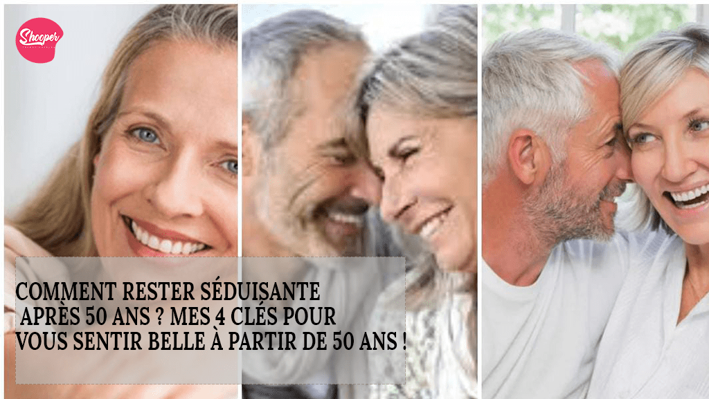 Santé : Comment rester séduisante après 50 ans ? - Shooper - Catalogues ...
