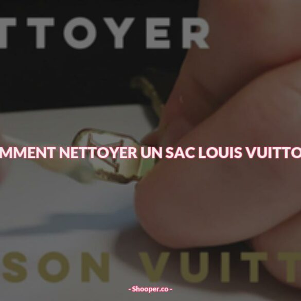 Nettoyage du Cuir Louis Vuitton : Comment Nettoyer en Toute Sécurité Votre Sac ?