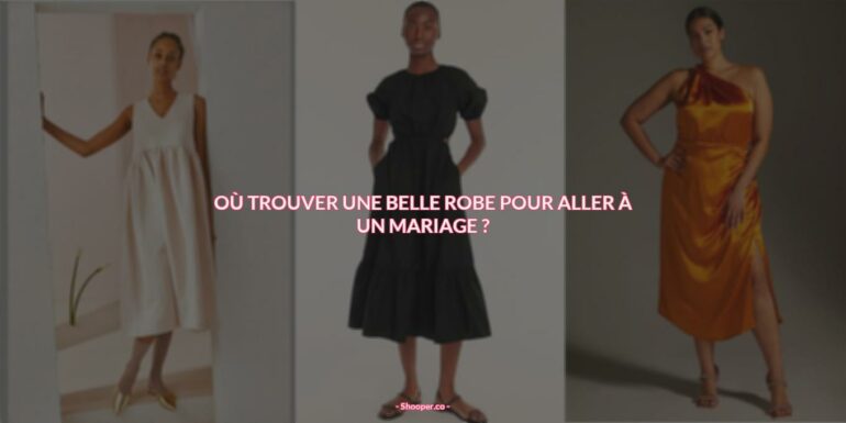 2022-2023 : Où Trouver La Robe Parfaite Pour Aller à Un Mariage ?