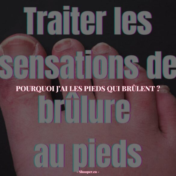 Comprendre les Causes et les Remèdes des Brûlures aux Pieds