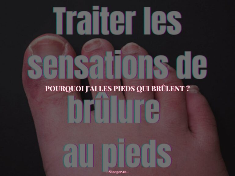 Comprendre les Causes et les Remèdes des Brûlures aux Pieds