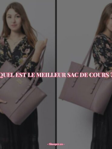 Comparatif des Meilleurs Sacs de Cours pour Femmes en 2022 : Découvrez les Dernières Tendances et Marques Luxe à Adopter !