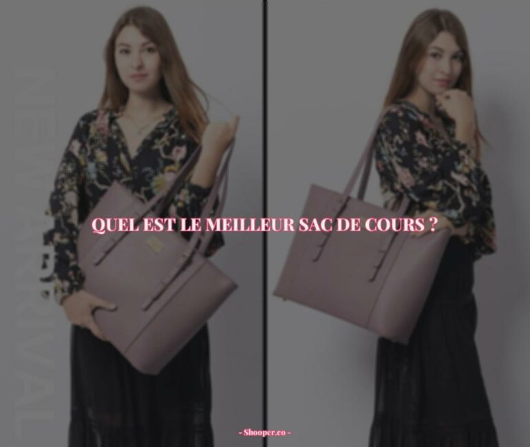 Comparatif des Meilleurs Sacs de Cours pour Femmes en 2022 : Découvrez les Dernières Tendances et Marques Luxe à Adopter !