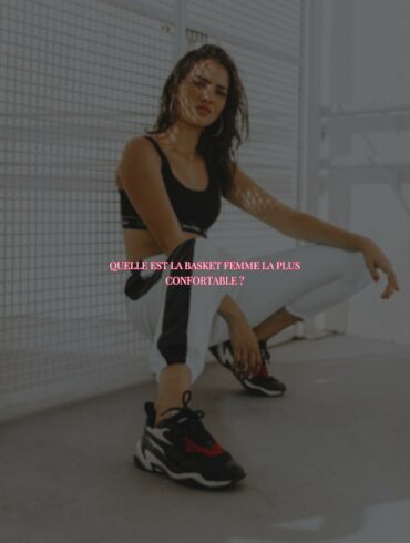 Les 10 Meilleures Baskets Femme pour un Maximum de Confort et de Protection pour Vos Pieds