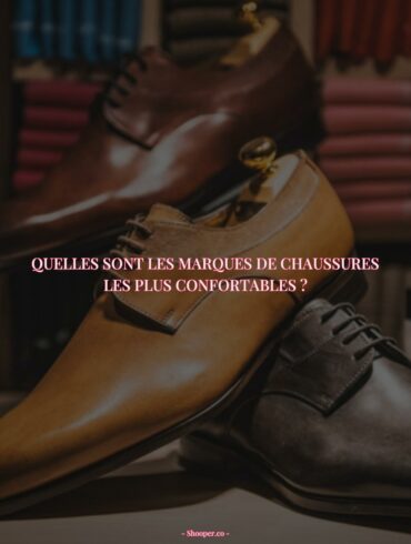 Les 6 Meilleures Marques De Chaussures Pour Un Quotidien Actif et Confortable