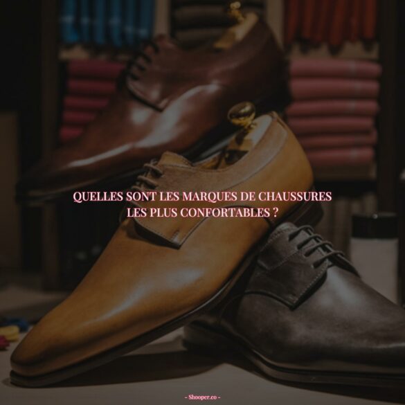 Les 6 Meilleures Marques De Chaussures Pour Un Quotidien Actif et Confortable